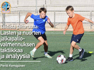 Taktista taituruutta : Lasten ja nuorten  jalkapallo- valmennuksen taktiikkaa ja analyysia